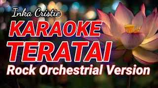TERATAI – INKA CRISTIE | KARAOKE ROCK ORCHESTRA | Minus One Tanpa Vokal