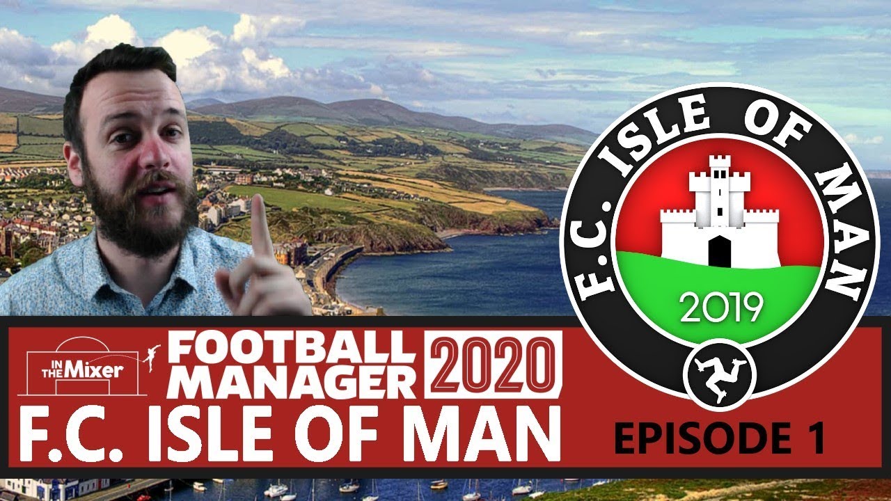 F.C. Isle of Man FM20 - Episode 1