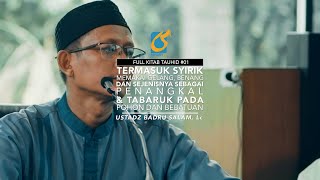 [FULL] Termsk Syirik Memakai Gelang, Benang & Sejenisnya Sbg Penangkal - KT 01 -Ust Badru Salam, Lc