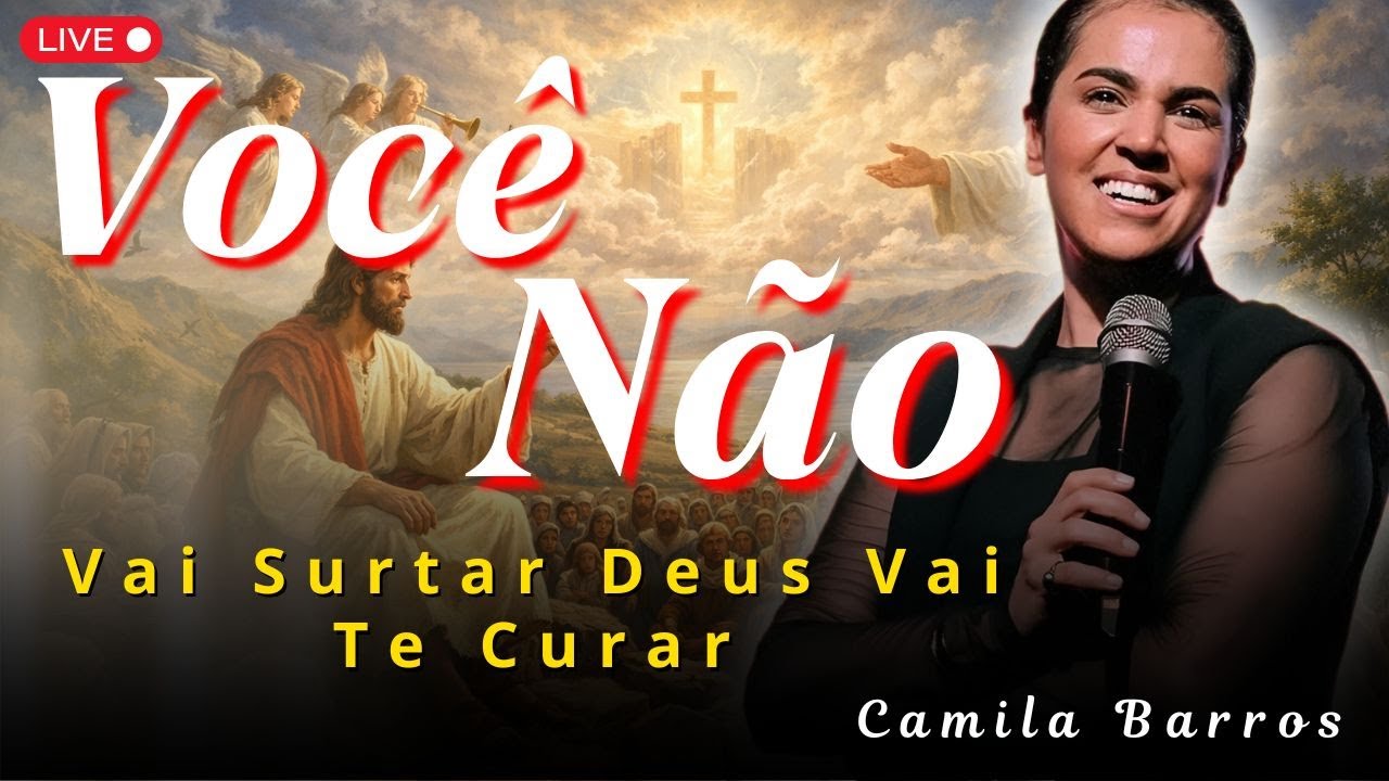 Você Não Vai Surtar: Deus Quebra Correntes na Mente e Traz Equilíbrio | Camila Barros