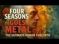 Vivaldi: The Four Seasons (Full Epic Metal Remix) 🎸 | Spring, Summer, Autumn, Winter