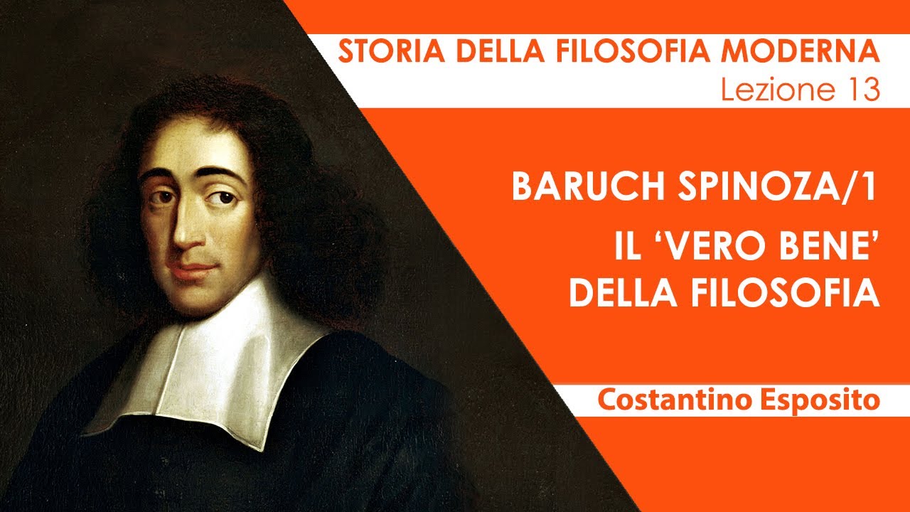 Lezione 13 - Baruch Spinoza/1. Il 'vero bene' della filosofia
