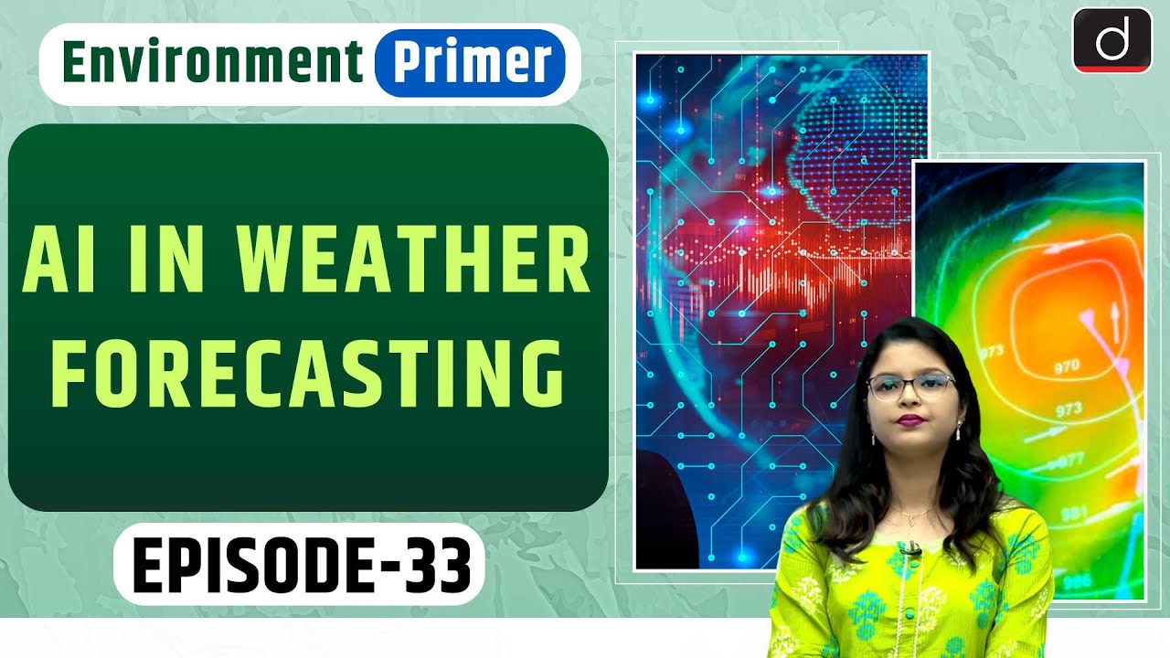 Use of AI tool in Weather Forecasting| Environment Primer | Drishti IAS English