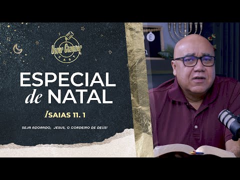 Isaías 11.1 | Especial de Natal | UpperChamber