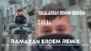 Çakal-Yakalarsan Seninim Bebeğim (Ramazan Erdem Remix)