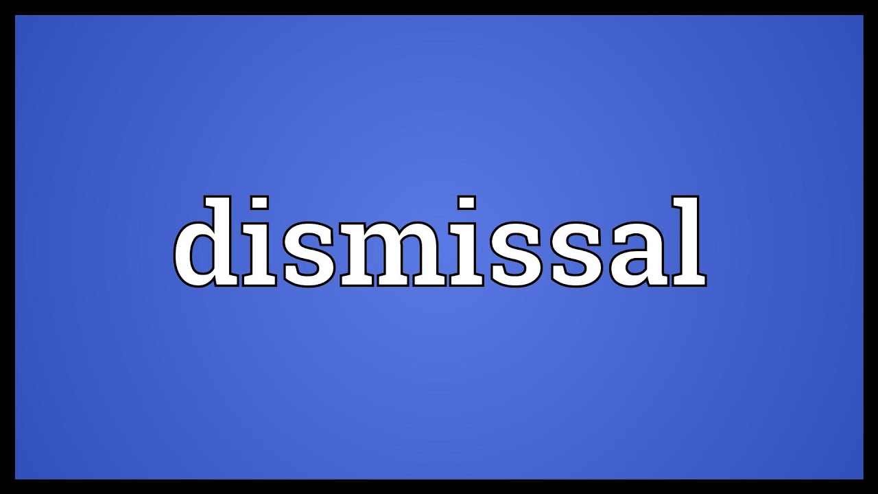 Dismissed  meaning of Dismissed 