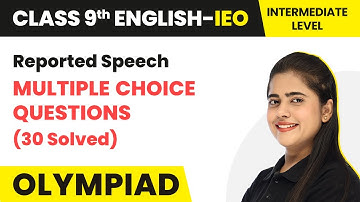 Reported Speech (30 MCQs) - Intermediate Level | Class 9 International English Olympiad (IEO)