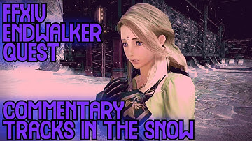 FFXIV Endwalker Quest - Tracks In The Snow - Commentary And Walkthrough
