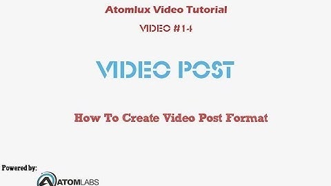 wordpress theme tutorial - Atomlux Video #14 - How to Create Video Post Format