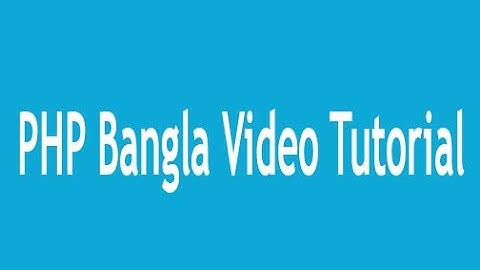 PHP Bangla Video Tutorial Part-2