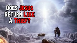 Does Jesus Return Like A Thief In The Night?