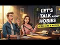 Let’s Talk About Hobbies | Learn English Through Real Conversation