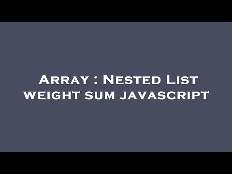 Array : Nested List weight sum javascript