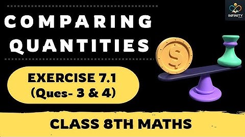 Class 8 Maths Chapter 7 | COMPARING QUANTITIES | Ex-7.1 (Q-3 & 4) | NCERT CBSE | INFINITY by Vishali
