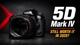 Canon 5D Mark IV Still Worth It in 2026?