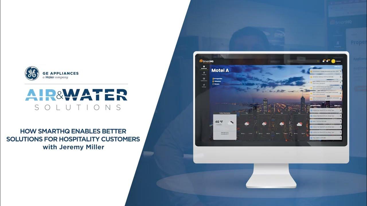 GE Appliances Air & Water How SmartHQ™ Enables Better Solutions for