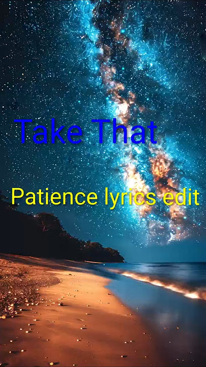 Take That - Patience #galaxy #lyrics #edit #template