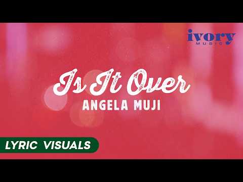Is It Over - Angela Muji (Official Lyric Visuals)