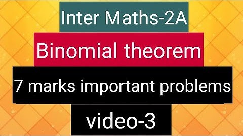 Inter Maths-2A- Binomial Theorem - 7 marks important problems - video-3
