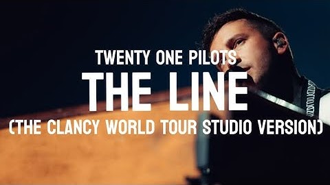Twenty One Pilots - The Line (The Clancy World Tour Studio Version)