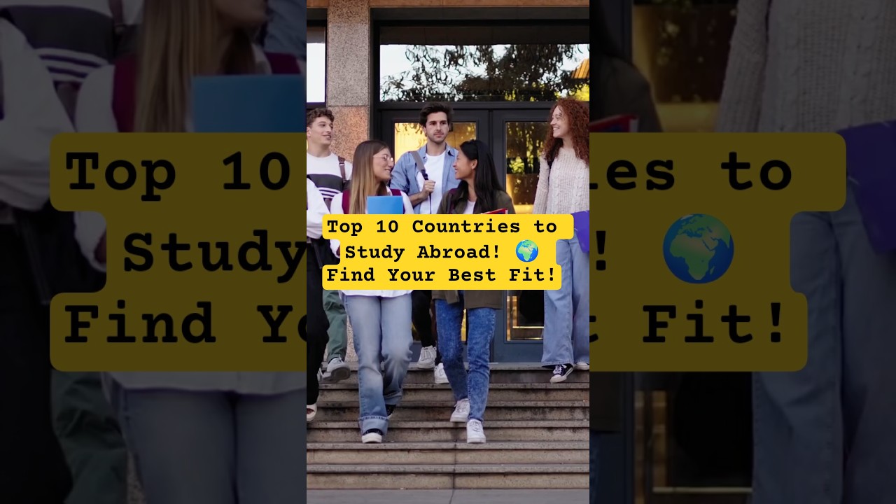 Top 10 Countries to Study Abroad! 🌍 Find Your Best Fit! 