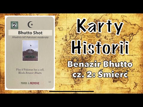 🇵🇱 (626) Benazir Bhutto - cz. 2: Śmierć (Karty Historii # 7)