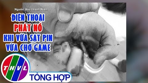 Điện thoại phát nổ khi vừa sạc pin vừa chơi game