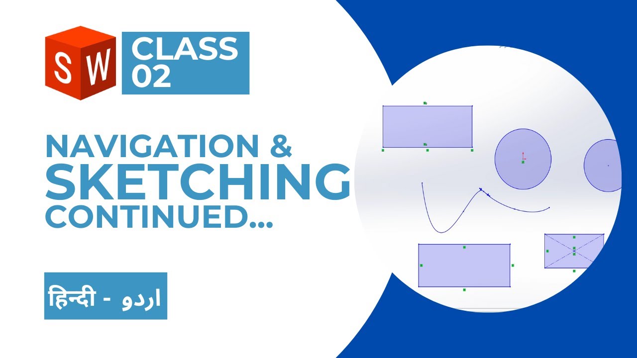 SolidWorks in Urdu/Hindi - Class Two Navigation & Sketching Continued...