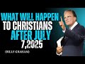 What Will Happen To Christians After July 7 2025 BILLY GRAHAM What Will Happen To Christians After July 7 2025 BILLY GRAHAM
