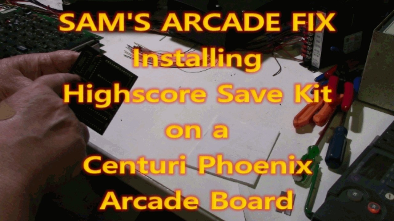 SAM'S Arcade Fix Installing Highscore Save Kit on a Centuri Phoenix ...