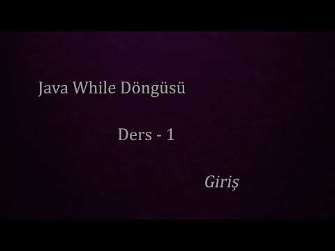 Java While Döngüsü Ders - 1 |   Giriş