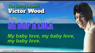 BE BOP A LULA = Victor Wood