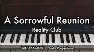 A Sorrowful Reunion - Reality Club | Piano Karaoke by Andre Panggabean