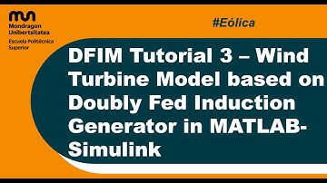 DFIM Tutorial 3 – Wind Turbine Model based on Doubly Fed Induction Generator in MATLAB-Simulink
