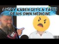 Racist karen gets a taste of his own medicine