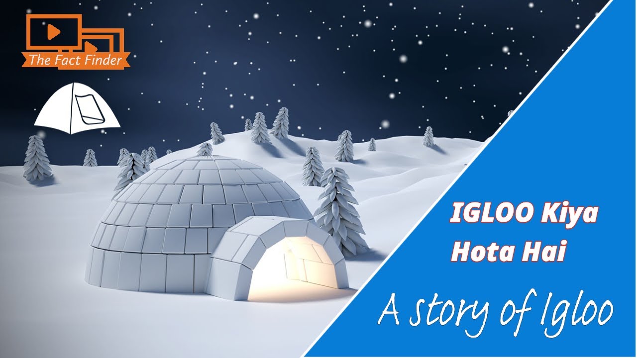 IGLOO Kiya hai aur yeh kaisa hota hai A Story Of Igloo,watch it YouTube
