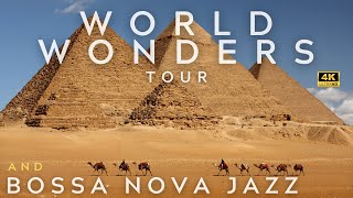 WORLD WONDERS 4K TOUR AND BOSSA NOVA JAZZ PLAYLIST | bosanova | ジャズ | ボサノバ