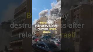 CMG Exclusive: Beirut hit by destruction, loss after relentless Israeli attacks