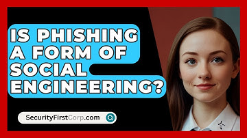 Is Phishing A Form Of Social Engineering? - SecurityFirstCorp.com