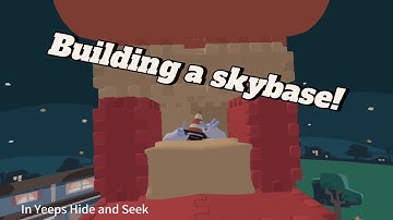 Building a skybase in Yeeps Hide and Seek!