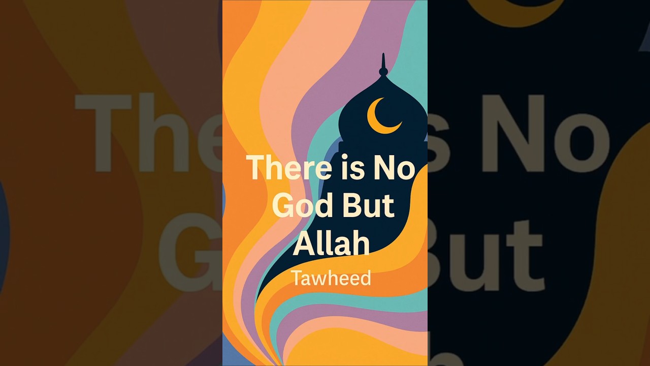 Tawheed: The Powerful Truth of Allah’s Oneness | Must-Know Islamic Reminder 