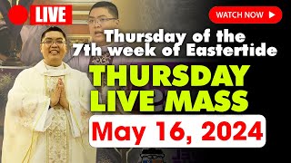DAILY HOLY MASS LIVE TODAY - 4:00 am Thursday MAY 16, 2024 || Thursday of the 7th week of Eastertide