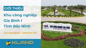 Khu công nghiệp Gia Bình 1 - Tỉnh Bắc Ninh | KCN có vị trí giao thông vô cùng thuận lợi tại miền Bắc