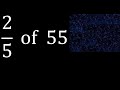 2 5 Of 55 Fraction Of A Number Part Of A Whole Number 