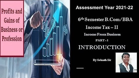 Income From Business (A.Y 2021-22) in Kannada PART 1 - INTRODUCTION