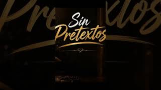 Sin pretextos