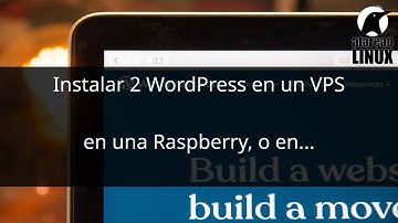 Instalar dos WordPress en un VPS, en una Raspberry o donde tu quieras