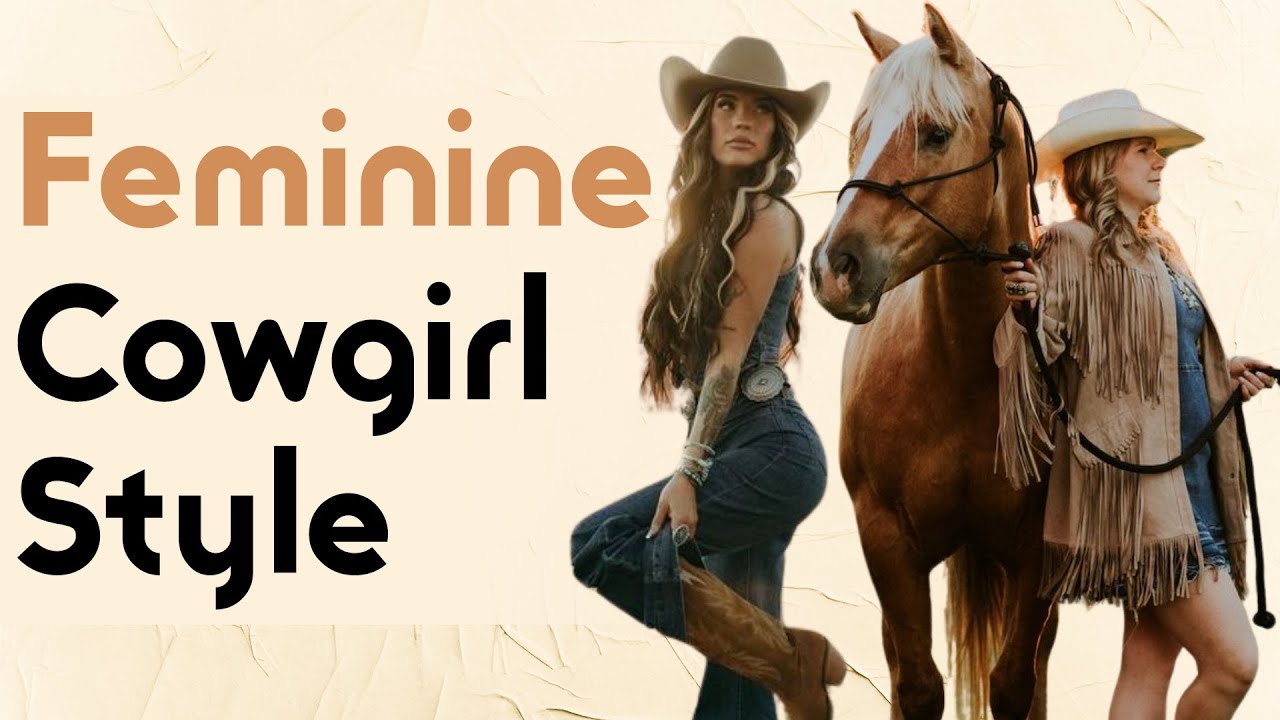 Top 5 Tips To Achieve The Feminine Cowgirl Look - YouTube