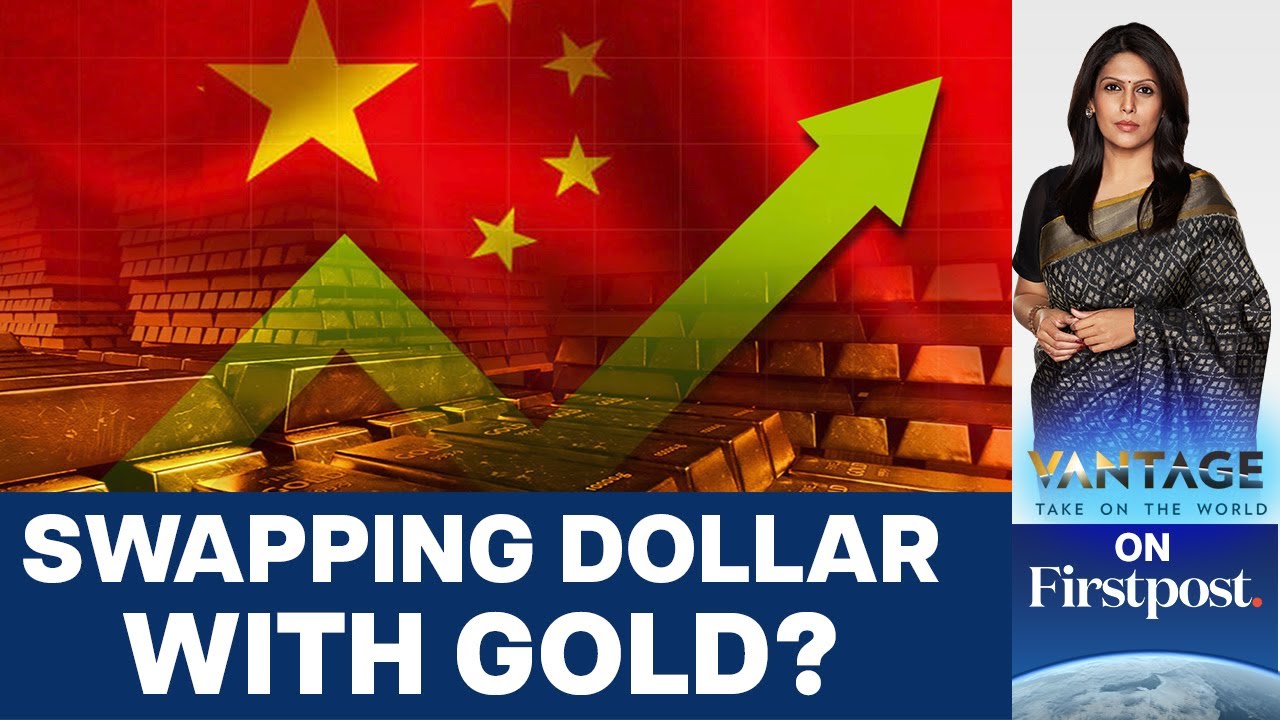 Gold to Replace the US Dollar India China Beef Up Reserves  Vantage with Palki Sharma
