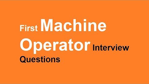 First Machine Operator interview questions